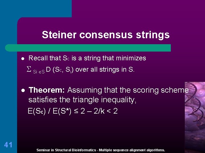 Steiner consensus strings l Recall that Sc is a string that minimizes Si S