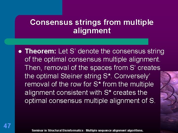 Consensus strings from multiple alignment l 47 Theorem: Let S’ denote the consensus string