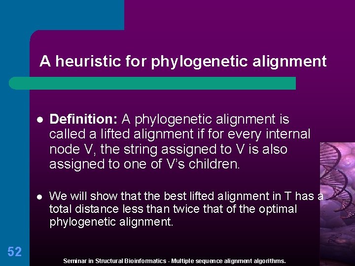 A heuristic for phylogenetic alignment 52 l Definition: A phylogenetic alignment is called a