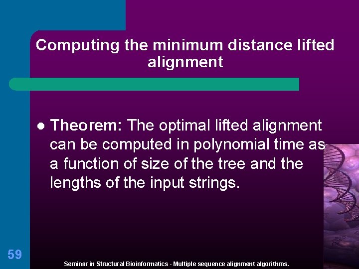 Computing the minimum distance lifted alignment l 59 Theorem: The optimal lifted alignment can