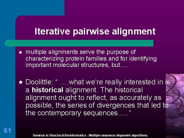 Iterative pairwise alignment 61 l multiple alignments serve the purpose of characterizing protein families