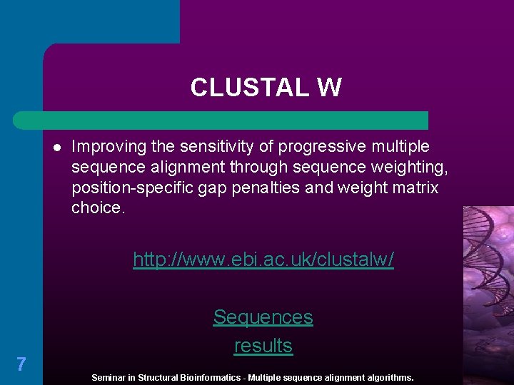 CLUSTAL W l Improving the sensitivity of progressive multiple sequence alignment through sequence weighting,