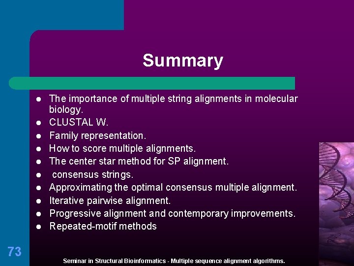 Summary l l l l l 73 The importance of multiple string alignments in