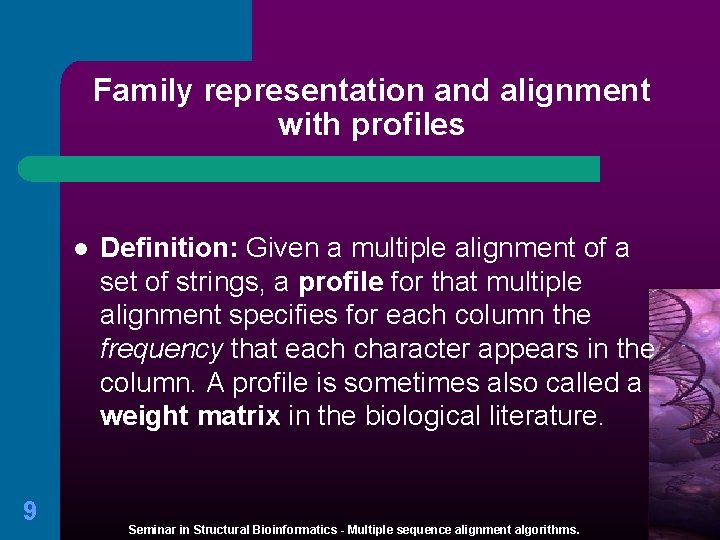 Family representation and alignment with profiles l 9 Definition: Given a multiple alignment of