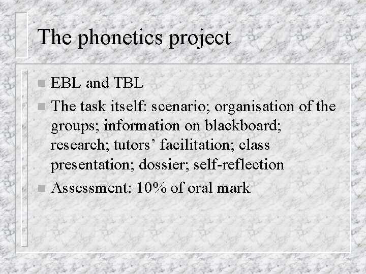 The phonetics project EBL and TBL n The task itself: scenario; organisation of the