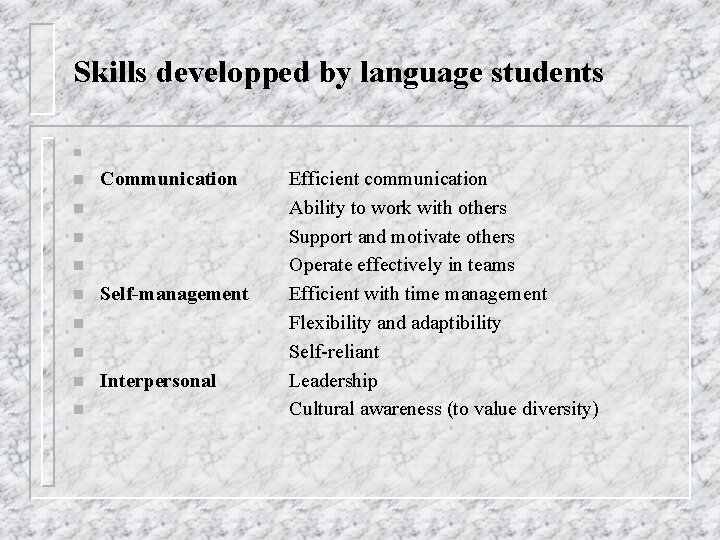 Skills developped by language students n n Communication n n Self-management n n Interpersonal