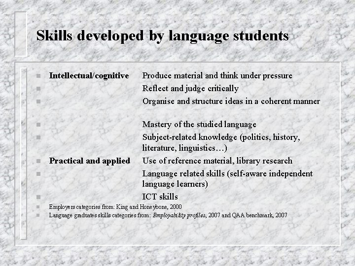 Skills developed by language students n Intellectual/cognitive n n n n n Practical and