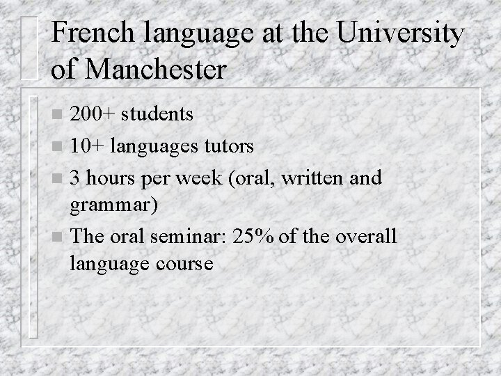 French language at the University of Manchester 200+ students n 10+ languages tutors n