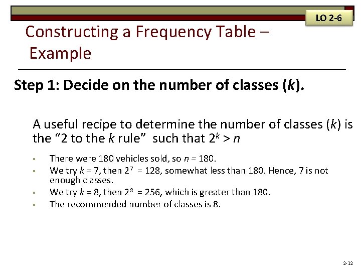 Constructing a Frequency Table – Example LO 2 -6 Step 1: Decide on the