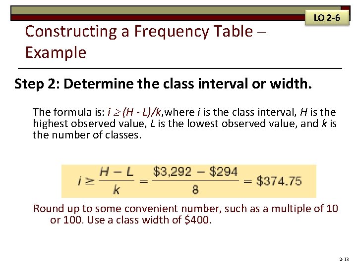 Constructing a Frequency Table – Example LO 2 -6 Step 2: Determine the class