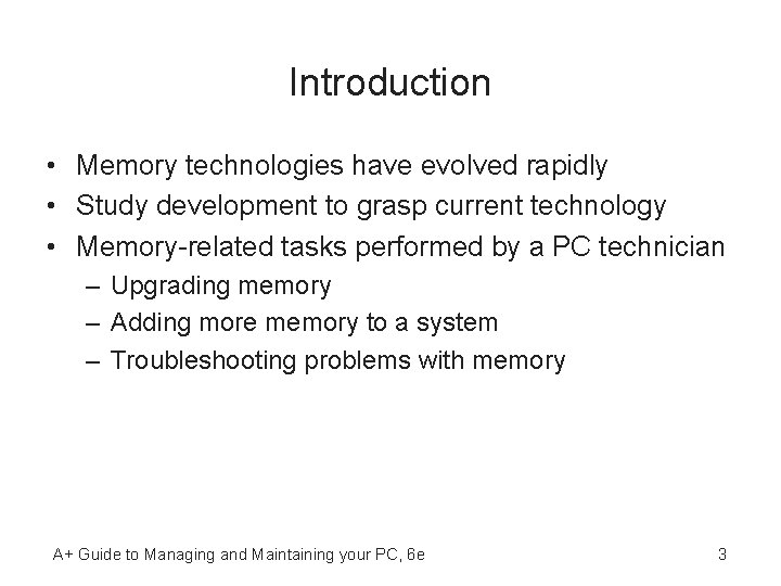 Introduction • Memory technologies have evolved rapidly • Study development to grasp current technology