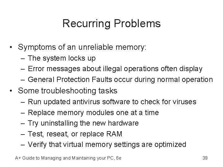 Recurring Problems • Symptoms of an unreliable memory: – The system locks up –