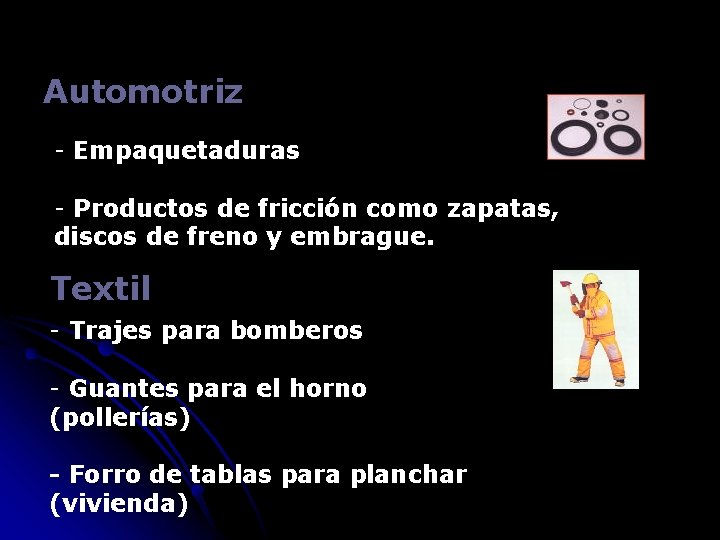 Automotriz - Empaquetaduras - Productos de fricción como zapatas, discos de freno y embrague.
