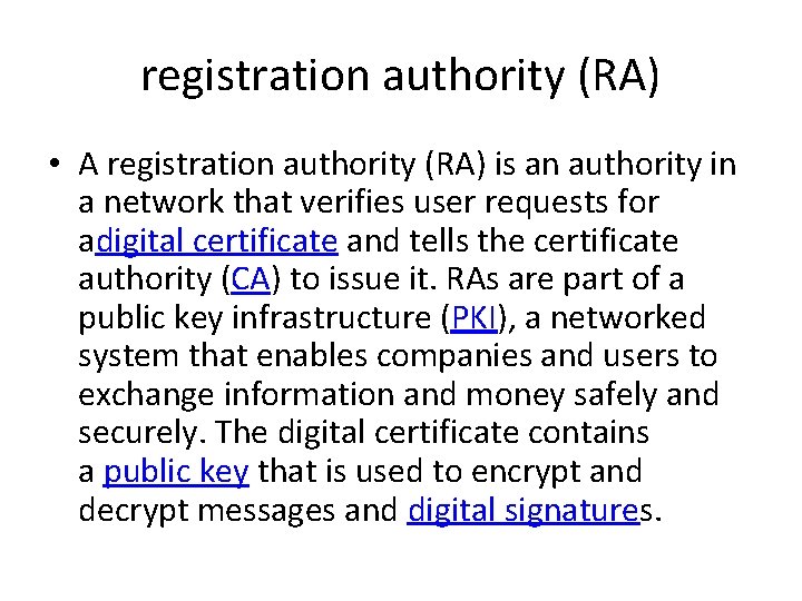 registration authority (RA) • A registration authority (RA) is an authority in a network