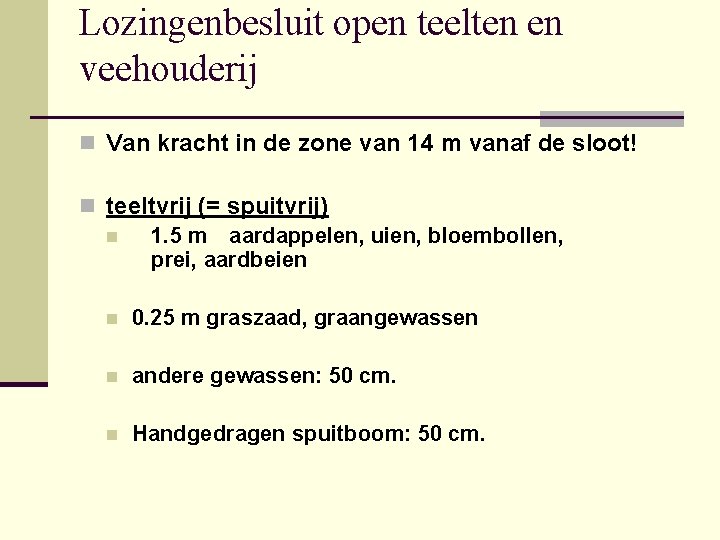 Lozingenbesluit open teelten en veehouderij n Van kracht in de zone van 14 m