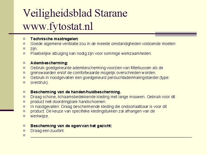 Veiligheidsblad Starane www. fytostat. nl n n Technische maatregelen: Goede algemene ventilatie zou in