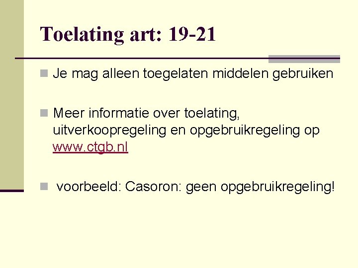 Toelating art: 19 -21 n Je mag alleen toegelaten middelen gebruiken n Meer informatie