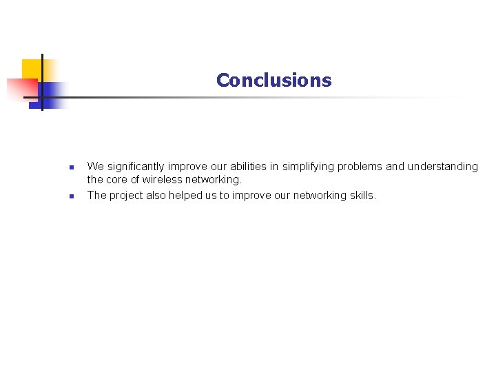 Conclusions n n We significantly improve our abilities in simplifying problems and understanding the