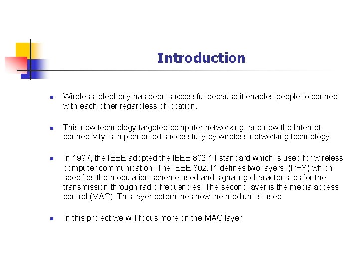 Introduction n n Wireless telephony has been successful because it enables people to connect