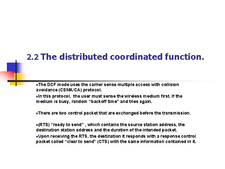2. 2 The distributed coordinated function. n. The DCF mode uses the carrier sense