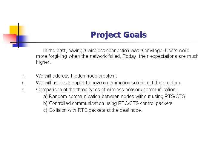 Project Goals In the past, having a wireless connection was a privilege. Users were