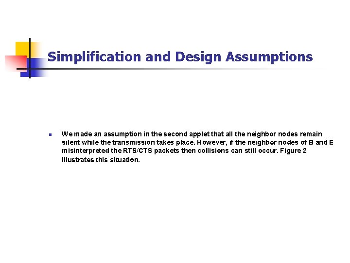 Simplification and Design Assumptions n We made an assumption in the second applet that