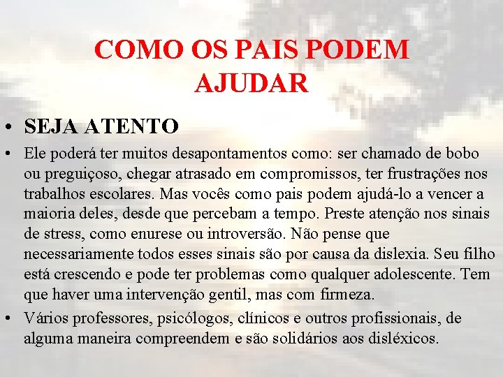 COMO OS PAIS PODEM AJUDAR • SEJA ATENTO • Ele poderá ter muitos desapontamentos