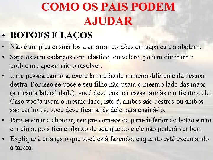 COMO OS PAIS PODEM AJUDAR • BOTÕES E LAÇOS • Não é simples ensiná-los