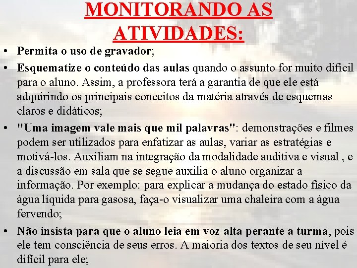 MONITORANDO AS ATIVIDADES: • Permita o uso de gravador; • Esquematize o conteúdo das