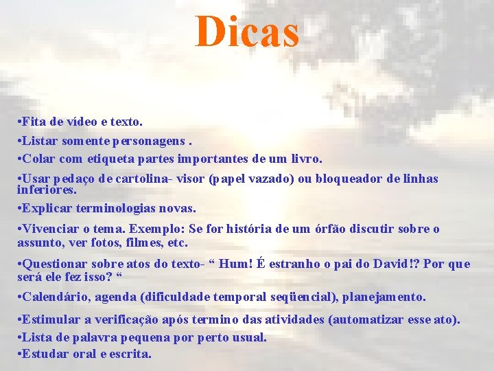 Dicas • Fita de vídeo e texto. • Listar somente personagens. • Colar com