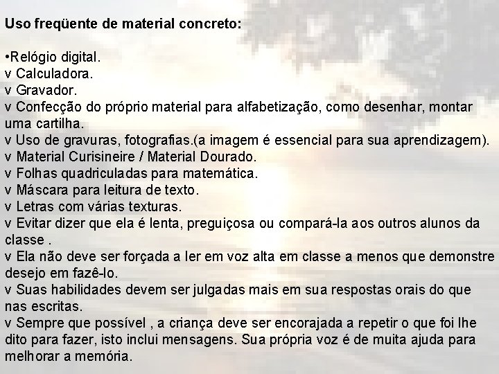 Uso freqüente de material concreto: • Relógio digital. v Calculadora. v Gravador. v Confecção