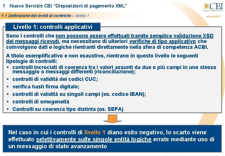 7 1 Nuovo Servizio CBI “Disposizioni di pagamento XML” 1. 1 Definizione dei livelli