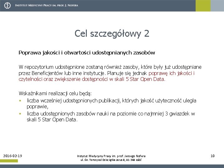 Cel szczegółowy 2 Poprawa jakości i otwartości udostępnianych zasobów W repozytorium udostępnione zostaną również