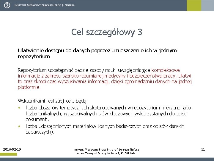 Cel szczegółowy 3 Ułatwienie dostępu do danych poprzez umieszczenie ich w jednym repozytorium Repozytorium