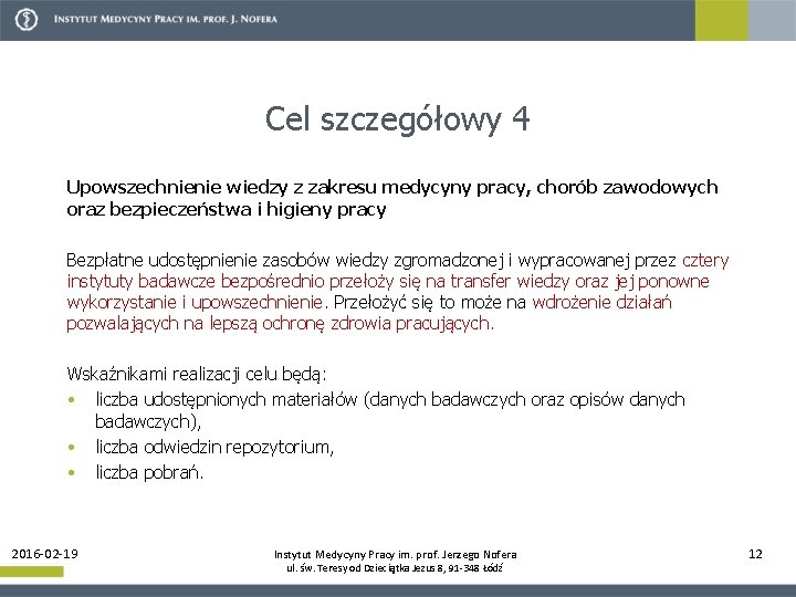 Cel szczegółowy 4 Upowszechnienie wiedzy z zakresu medycyny pracy, chorób zawodowych oraz bezpieczeństwa i