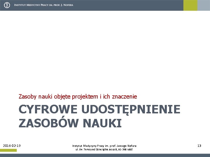 Zasoby nauki objęte projektem i ich znaczenie CYFROWE UDOSTĘPNIENIE ZASOBÓW NAUKI 2016 -02 -19