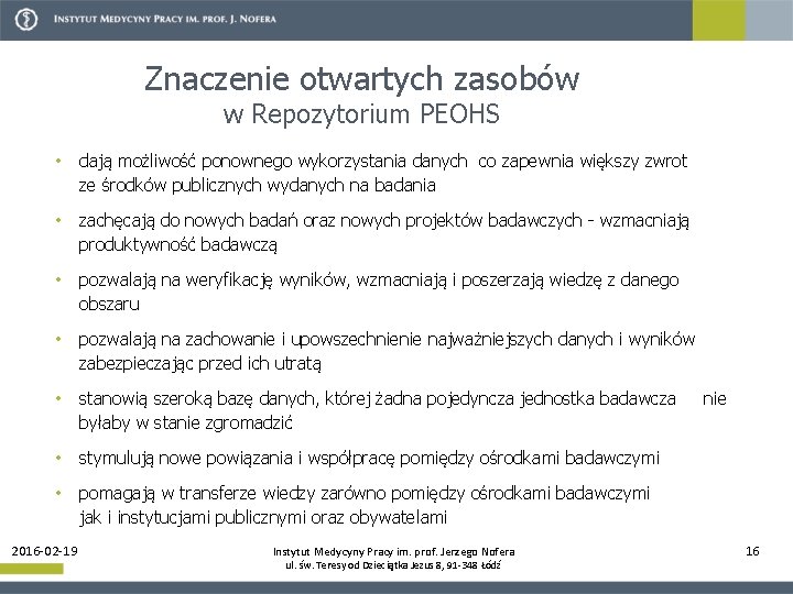 Znaczenie otwartych zasobów w Repozytorium PEOHS • dają możliwość ponownego wykorzystania danych co zapewnia