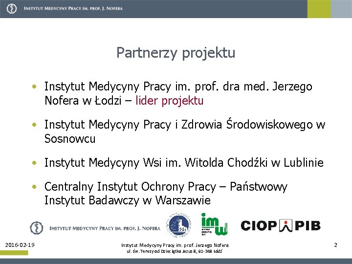 Partnerzy projektu • Instytut Medycyny Pracy im. prof. dra med. Jerzego Nofera w Łodzi