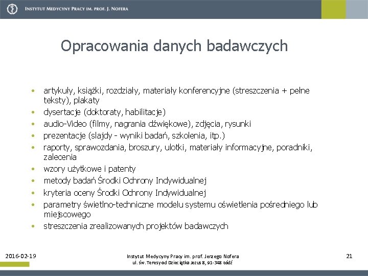 Opracowania danych badawczych • • • 2016 -02 -19 artykuły, książki, rozdziały, materiały konferencyjne