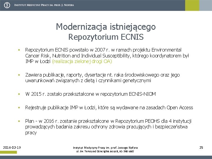 Modernizacja istniejącego Repozytorium ECNIS • Repozytorium ECNIS powstało w 2007 r. w ramach projektu