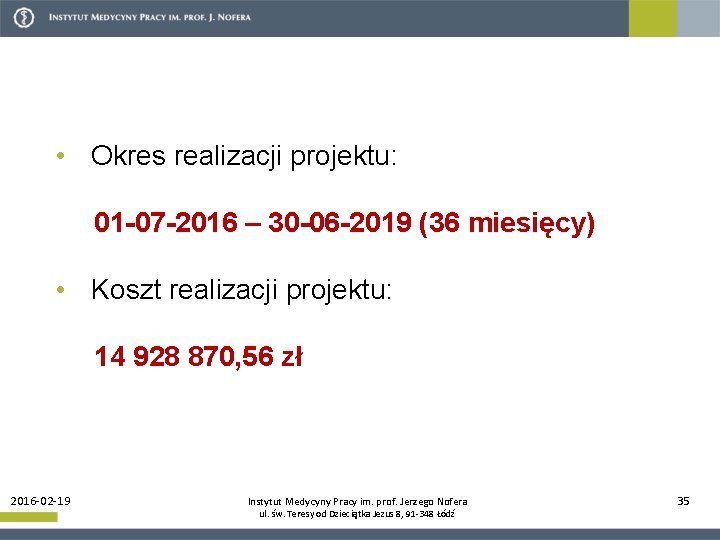  • Okres realizacji projektu: 01 -07 -2016 – 30 -06 -2019 (36 miesięcy)