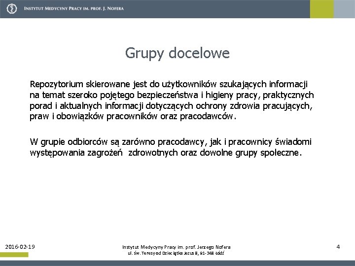 Grupy docelowe Repozytorium skierowane jest do użytkowników szukających informacji na temat szeroko pojętego bezpieczeństwa