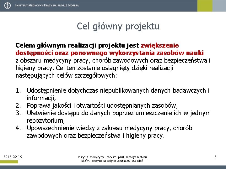 Cel główny projektu Celem głównym realizacji projektu jest zwiększenie dostępności oraz ponownego wykorzystania zasobów