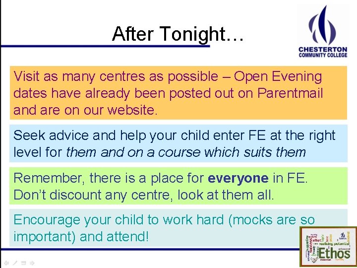 After Tonight… Visit as many centres as possible – Open Evening dates have already