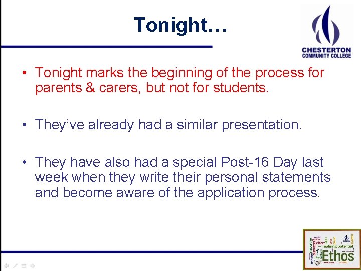 Tonight… • Tonight marks the beginning of the process for parents & carers, but