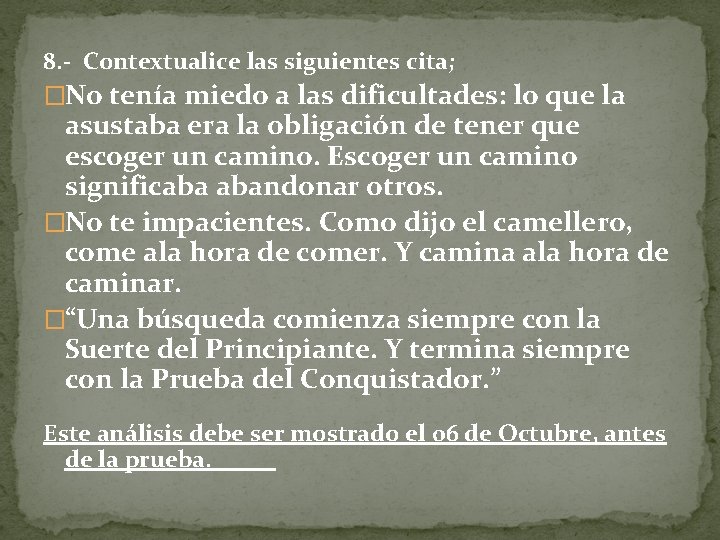 8. - Contextualice las siguientes cita; �No tenía miedo a las dificultades: lo que