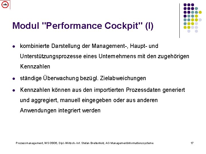 Modul "Performance Cockpit" (I) l kombinierte Darstellung der Management-, Haupt- und Unterstützungsprozesse eines Unternehmens