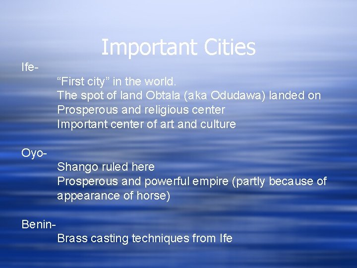 Important Cities Ife“First city” in the world. The spot of land Obtala (aka Odudawa)
