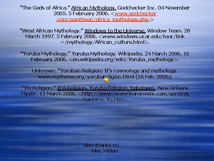 “The Gods of Africa. ” African Mythology. Godchecker Inc. 04 November 2005. 5 February