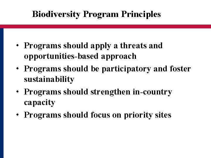 Biodiversity Program Principles • Programs should apply a threats and opportunities-based approach • Programs